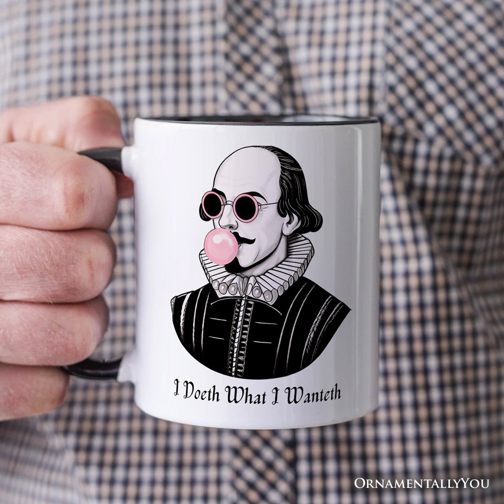 Shakespeare Bubblegum Personalized Mug, I Doeth What I Wanteth Funny Sassy Quote Gift with Custom Name Personalized Ceramic Mug OrnamentallyYou 