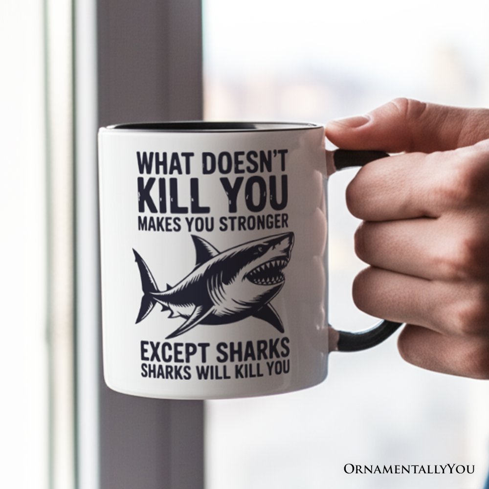 What Doesn’t Kill You Makes You Stronger Except Sharks Personalized Mug, Sarcastic Ocean Gift with Custom Name Personalized Ceramic Mug OrnamentallyYou 