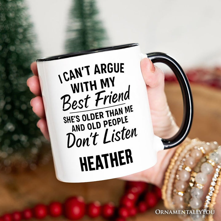 I Can't Argue With My Best Friend Personalized Mug, Funny Friendship Quote Gift with Custom Name Personalized Ceramic Mug OrnamentallyYou 