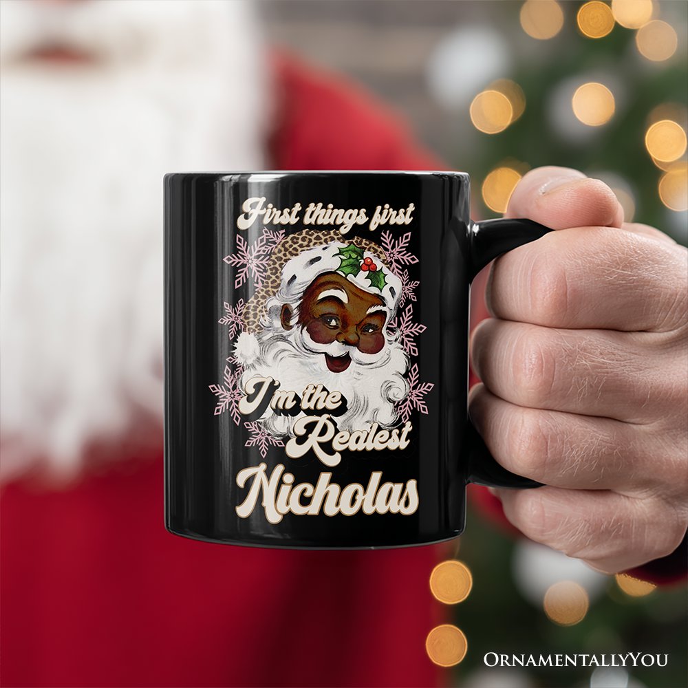 First Things First I’m the Realest Black Santa Personalized Mug, Funny Christmas Gift with Custom Name Personalized Ceramic Mug OrnamentallyYou 