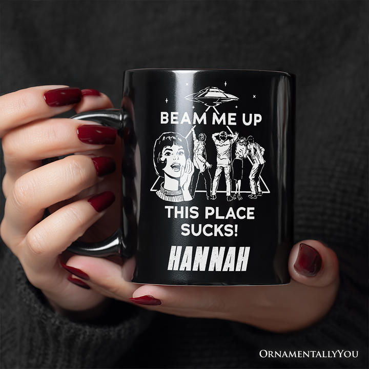 Beam Me Up This Place Sucks Comic Sarcastic Personalized Mug, Woman Retro UFO Meme Gift with Custom Name