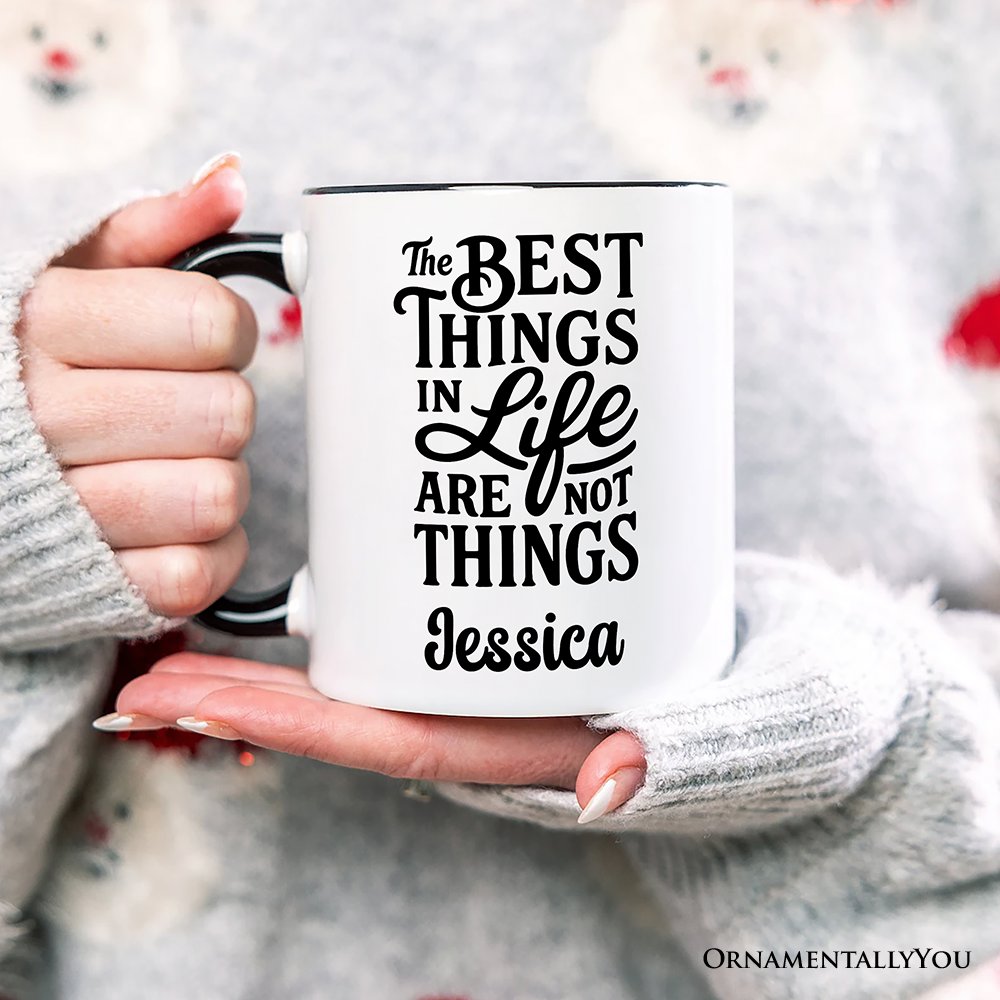 Best Things in Life Are Not Things Personalized Mug, Inspirational Quote Custom Gift for Grateful People Personalized Ceramic Mug OrnamentallyYou 
