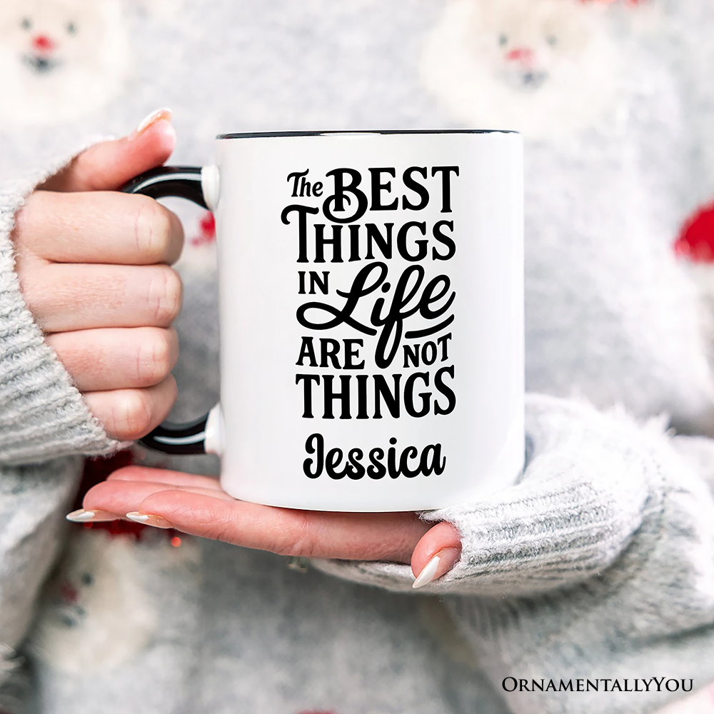 Best Things in Life Are Not Things Personalized Mug, Inspirational Quote Custom Gift for Grateful People