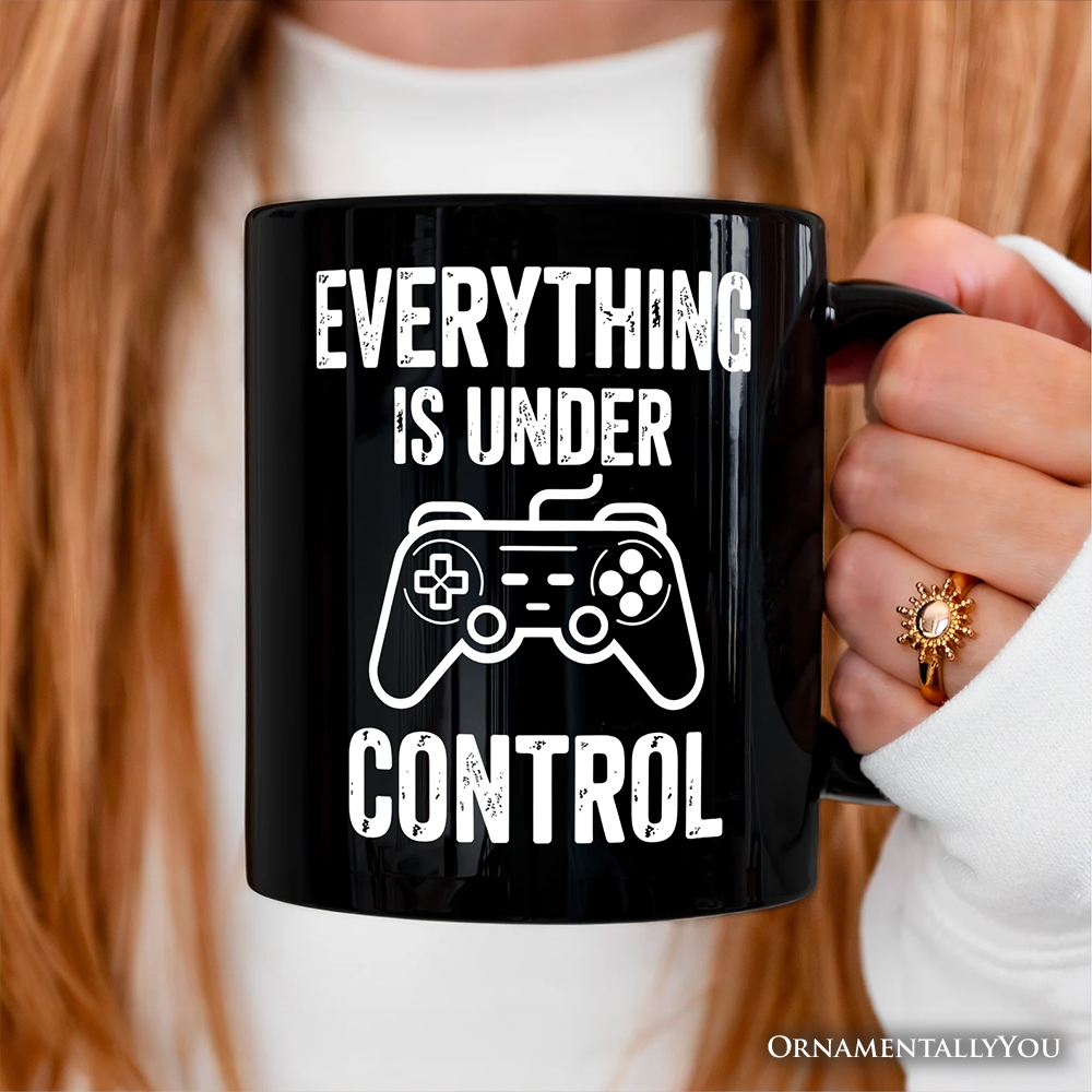 Everything Is Under Control Gamer Mug, Funny Video Game Controller Gift