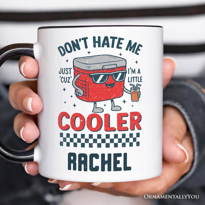 Don't Hate Me Cuz I'm A Little Cooler Personalized Mug, Funny Cool Summer Gift with Custom Name Personalized Ceramic Mug OrnamentallyYou 