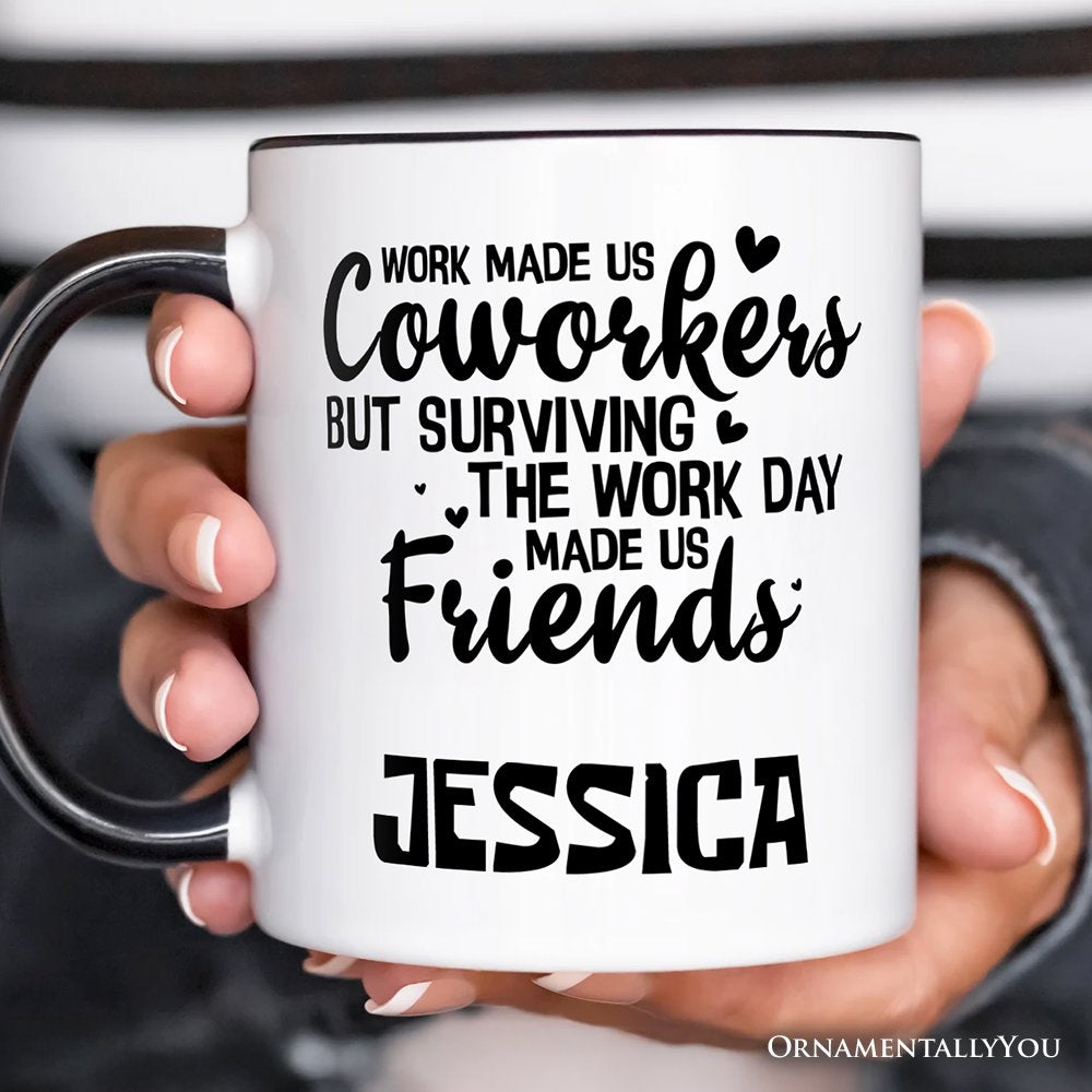 Work Made Us Coworkers But Surviving the Work Day Made Us Friends Personalized Mug, Office Appreciation Gift with Custom Name Personalized Ceramic Mug OrnamentallyYou 