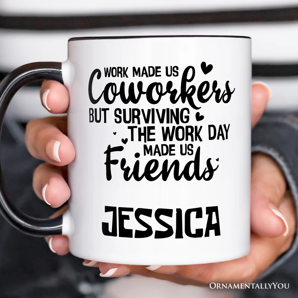 Work Made Us Coworkers But Surviving the Work Day Made Us Friends Personalized Mug, Office Appreciation Gift with Custom Name
