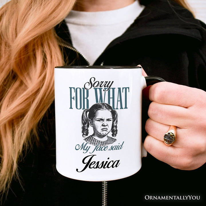 Sorry For What My Face Said Personalized Mug, Sarcastic Vintage Gift with Custom Name Personalized Ceramic Mug OrnamentallyYou 