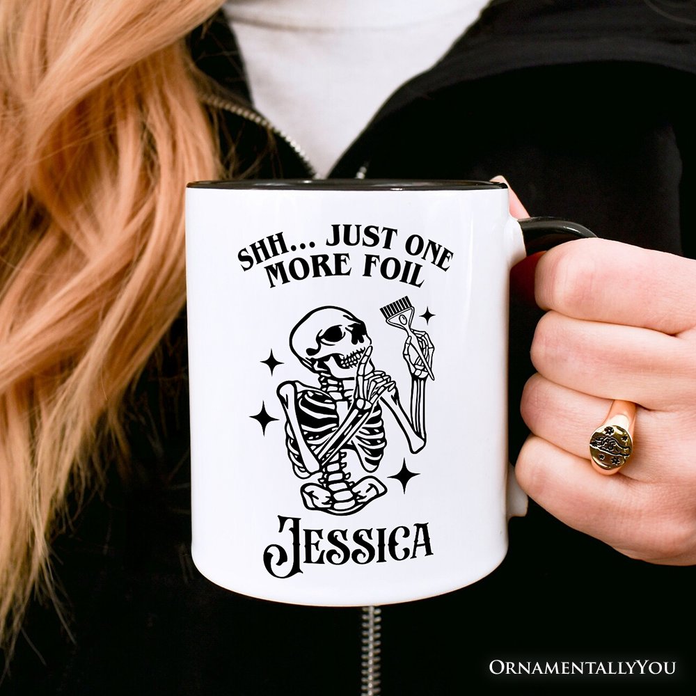 Funny Skeleton Hairstylist Personalized Mug, Shh Just One More Foil Hair Salon Gift with Custom Name Personalized Ceramic Mug OrnamentallyYou 