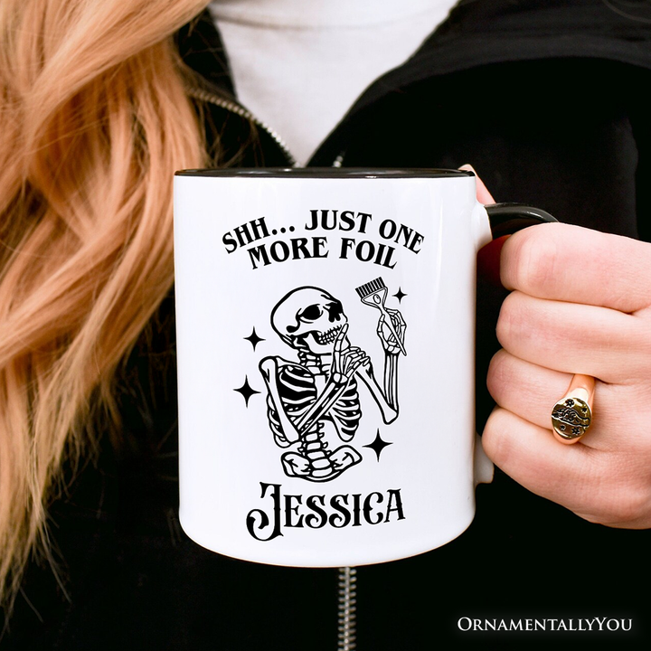 Funny Skeleton Hairstylist Personalized Mug, Shh Just One More Foil Hair Salon Gift with Custom Name