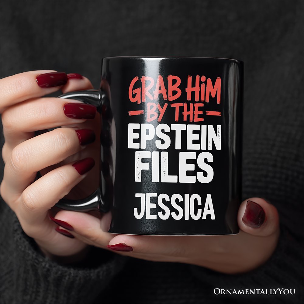 Grab Him By The Epstein Files Protest Personalized Mug OrnamentallyYou 