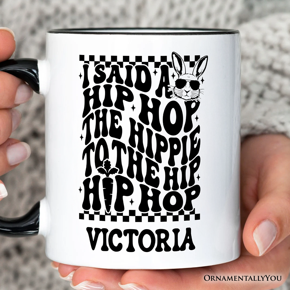 Funny Easter Bunny Retro Hip Hop Personalized Mug, I Said A Hip Hop The Hippie Gift with Custom Name