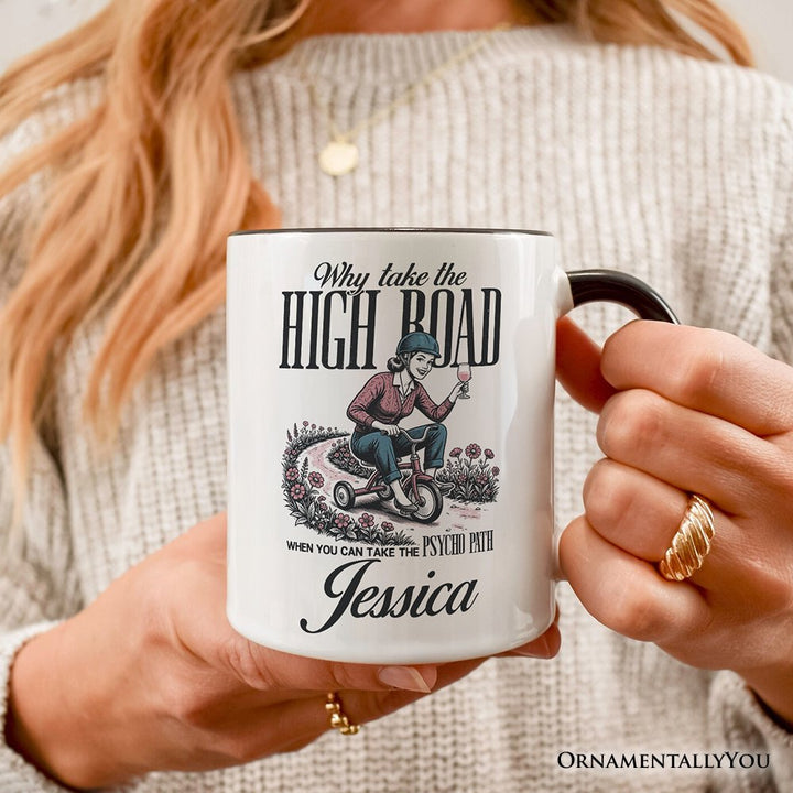 Why Take High Road Mom Personalized Mug, Funny Adult Sarcastic Mother Gift with Custom Name Personalized Ceramic Mug OrnamentallyYou 