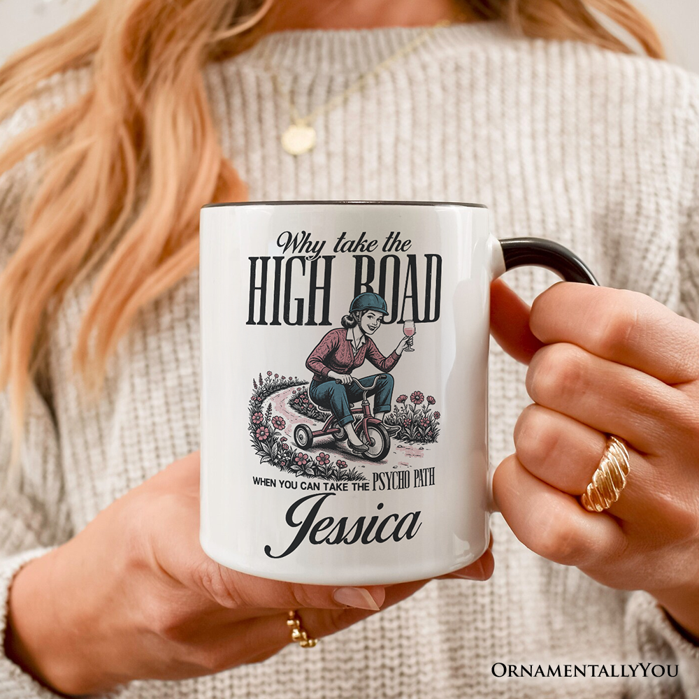 Why Take High Road Mom Personalized Mug, Funny Adult Sarcastic Mother Gift with Custom Name