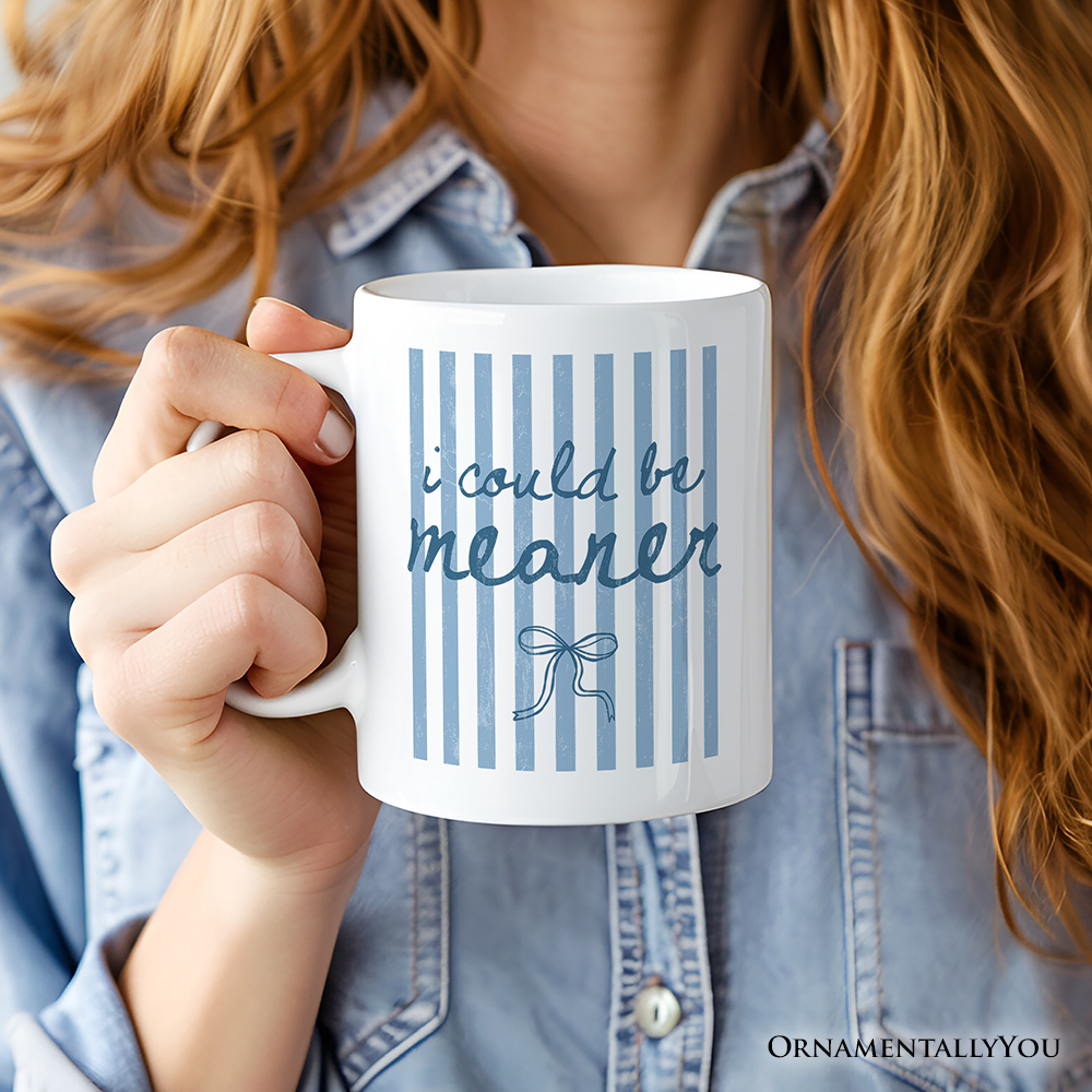 I Could Be Meaner Blue Striped Mug, Funny Sarcastic Coquette Gift