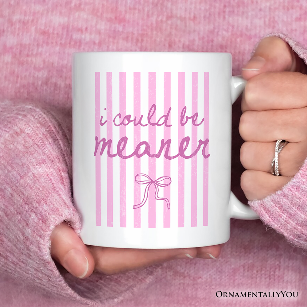 I Could Be Meaner Pink Striped Mug, Funny Sarcastic Coquette Gift