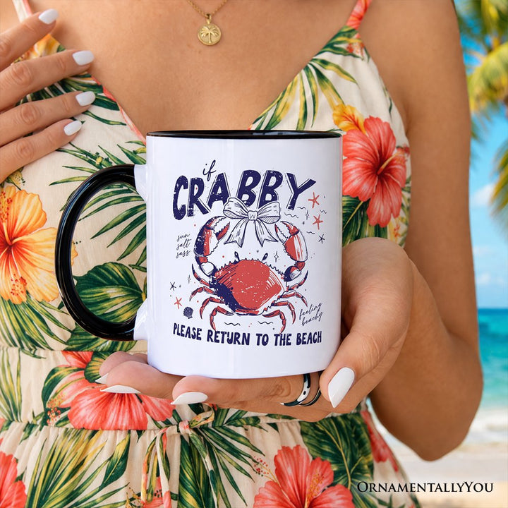 If Crabby Please Return To The Beach Funny Mug, Coastal Summer Gift Personalized Ceramic Mug OrnamentallyYou 