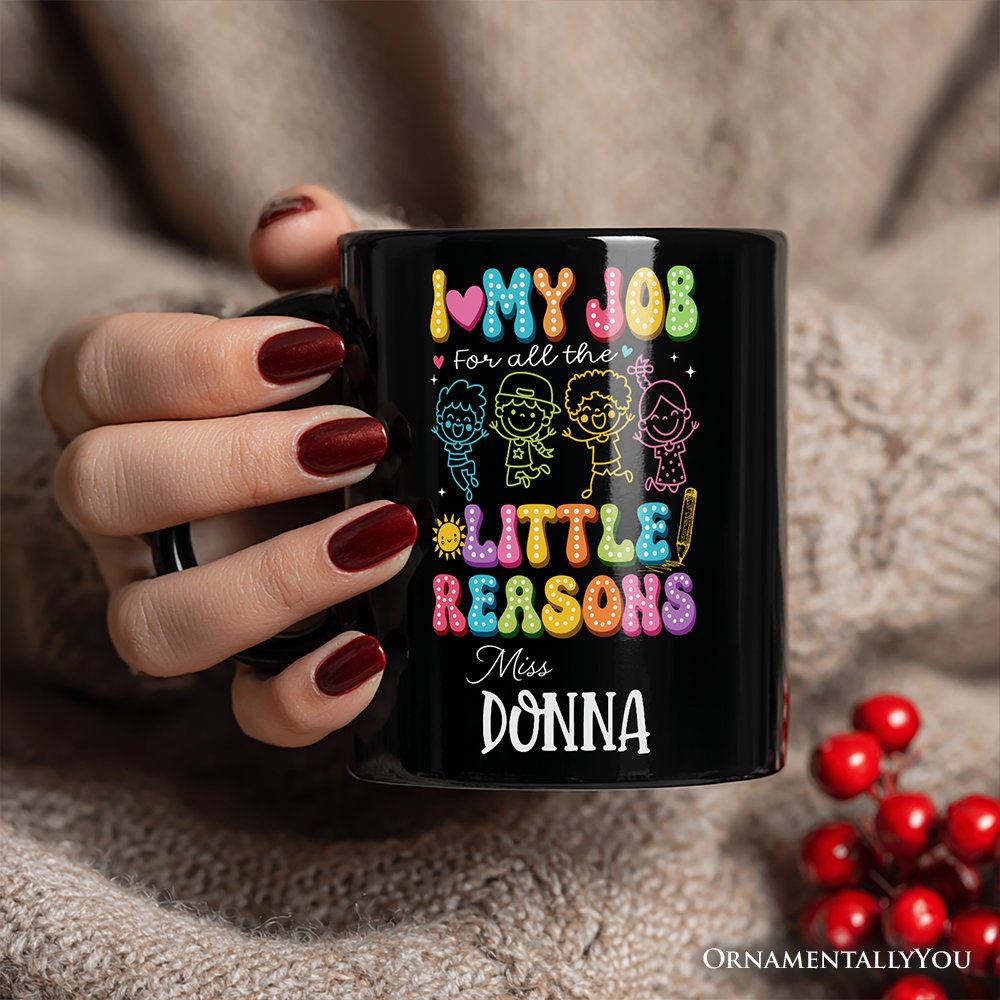 I Love My Job for All the Little Reasons Teacher Personalized Mug, Cute School Gift with Custom Name Personalized Ceramic Mug OrnamentallyYou 