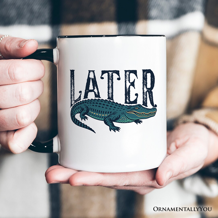 Later Alligator Mug, Funny Gator Sarcastic Animal Gift