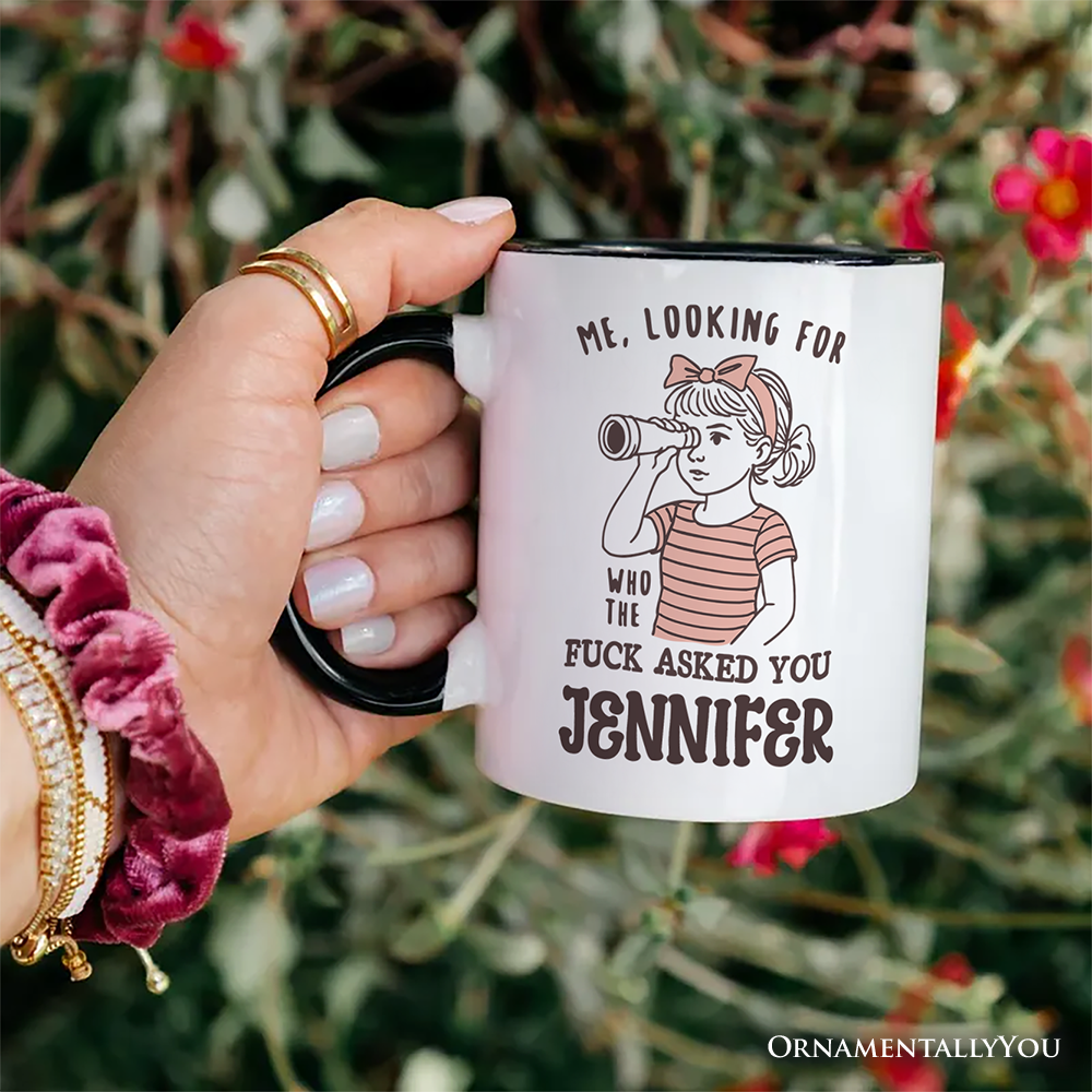 Me Looking For Who Asked You Personalized Mug, Sarcastic Sassy Gift with Custom Name
