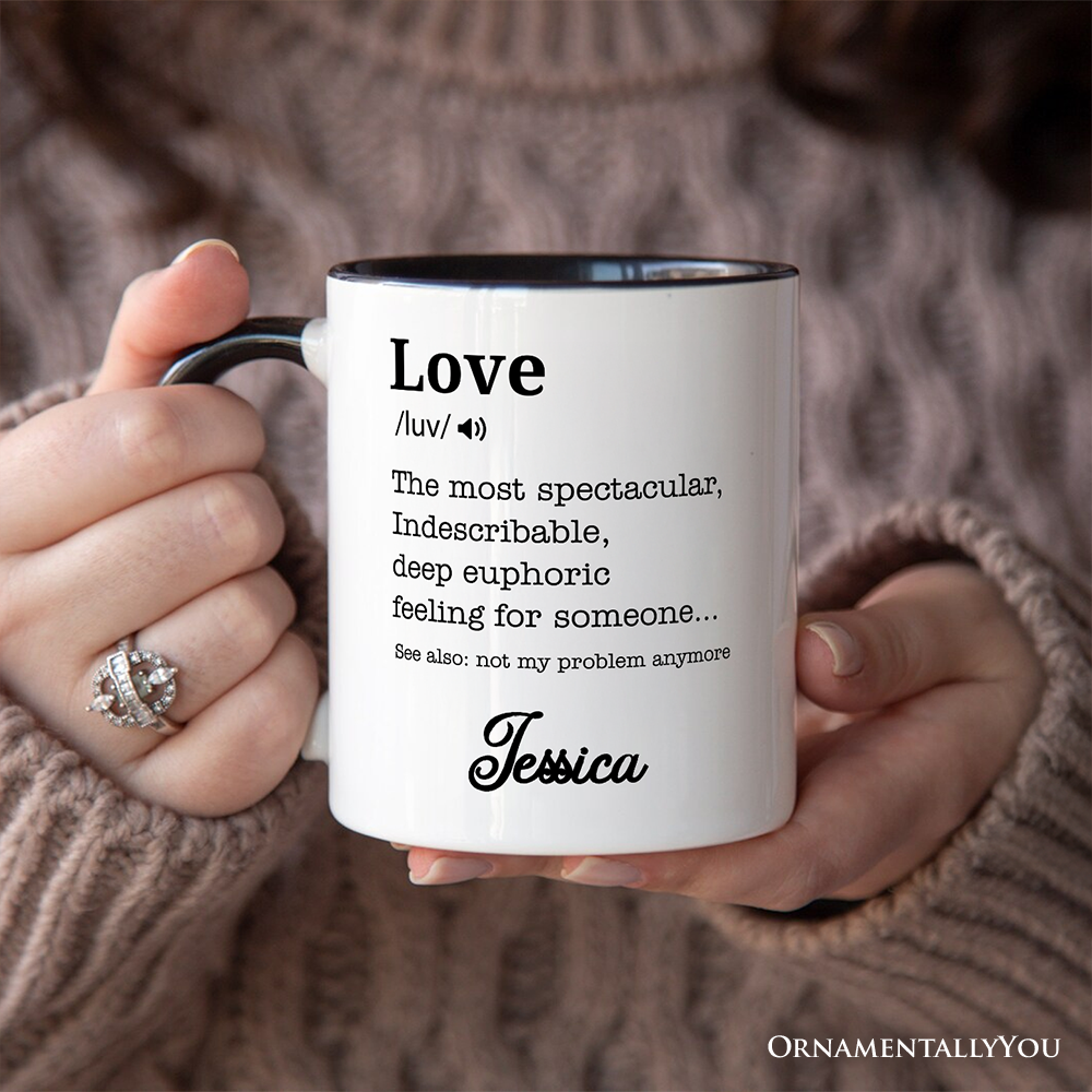Love: Not My Problem Anymore Definition Personalized Mug, Sarcastic Gift for Exes with Custom Name
