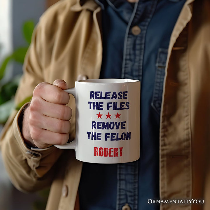 Release The Files Remove The Felon Protest Personalized Mug, Political Accountability Activist Gift with Custom Name OrnamentallyYou 