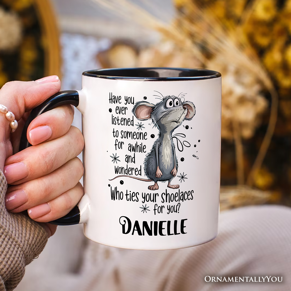 Funny Mouse Sarcastic Personalized Mug, Who Ties Your Shoelaces Humor Quote Gift with Custom Name