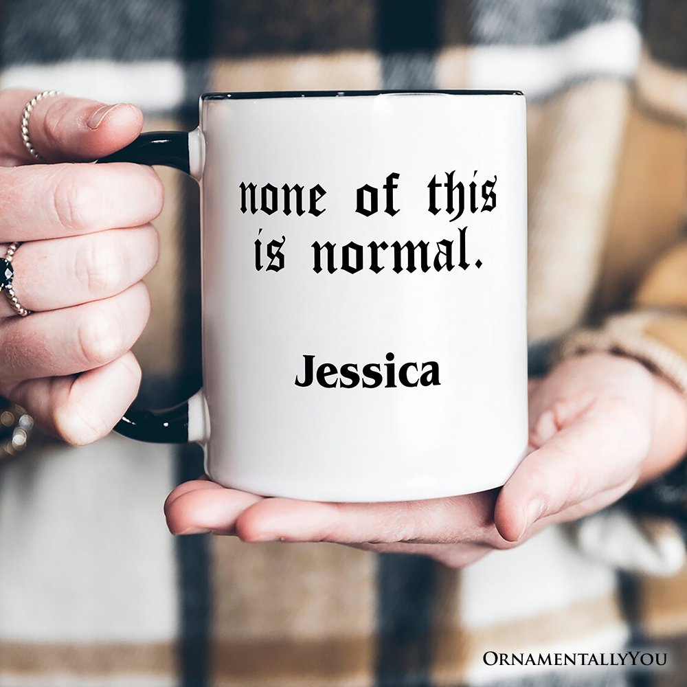 None Of This Is Normal ICE Protest Personalized Mug, Activist Gift with Custom Name OrnamentallyYou 