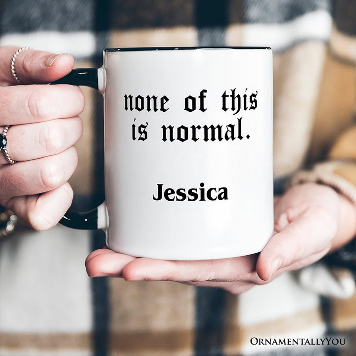None Of This Is Normal ICE Protest Personalized Mug, Activist Gift with Custom Name OrnamentallyYou 