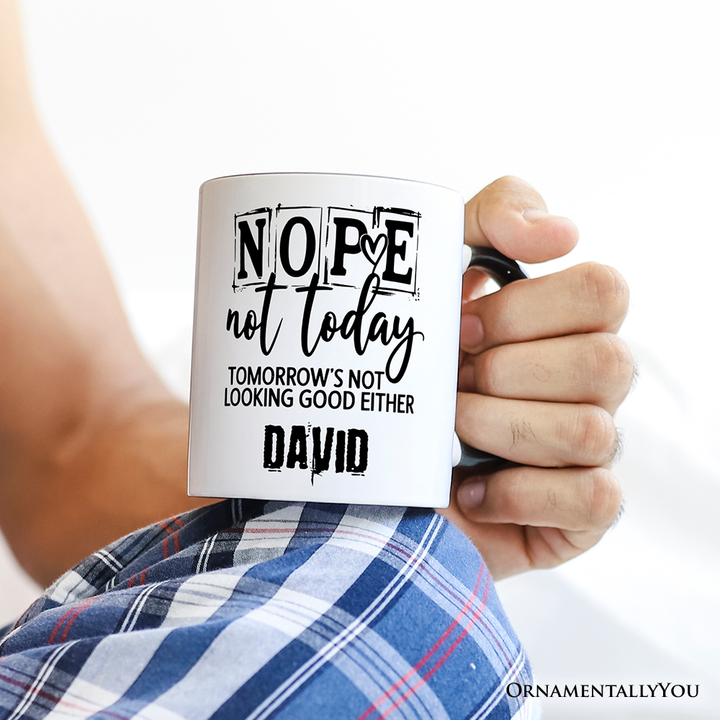 Nope Not Today Funny Personalized Mug, Sassy Lazy Day Quote Gift with Custom Name
