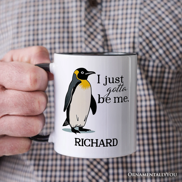 I Just Gotta Be Me Penguin Personalized Mug, Funny Self-Love Meme Gift with Custom Name