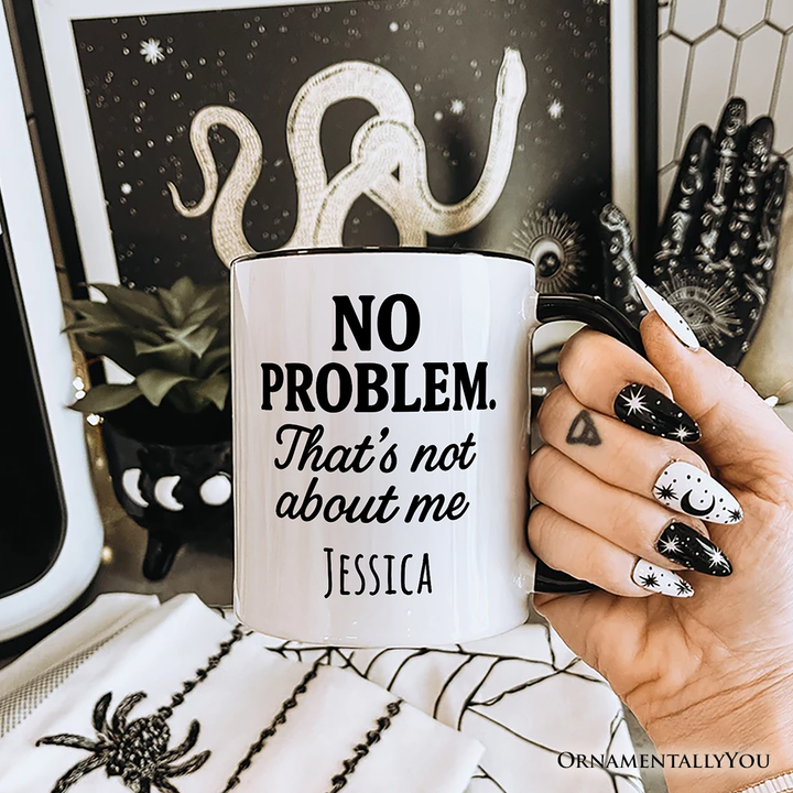 No Problem That's Not About Me Personalized Mug, Funny Gift for Sarcastic People with Custom Name