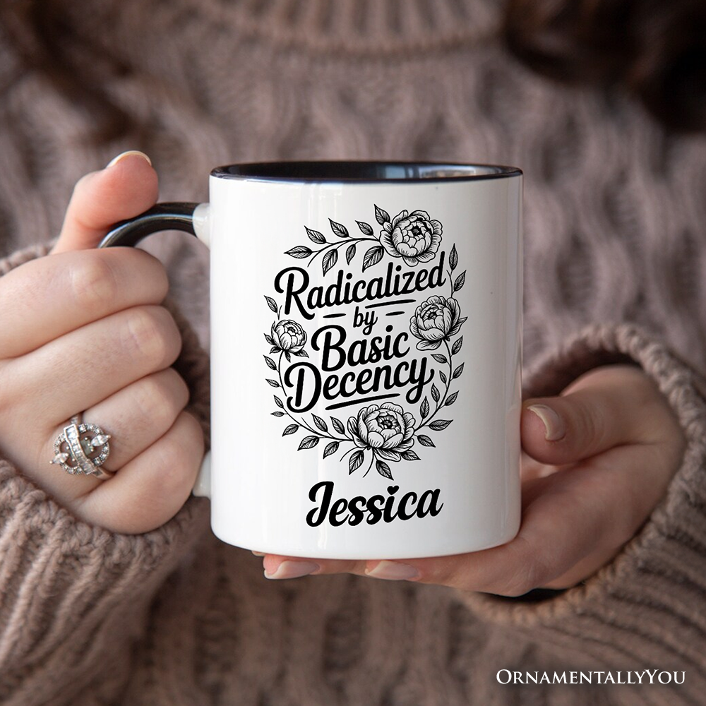 Radicalized By Basic Decency Floral Personalized Mug, Feminist Social Justice Empowerment Gift with Custom Name