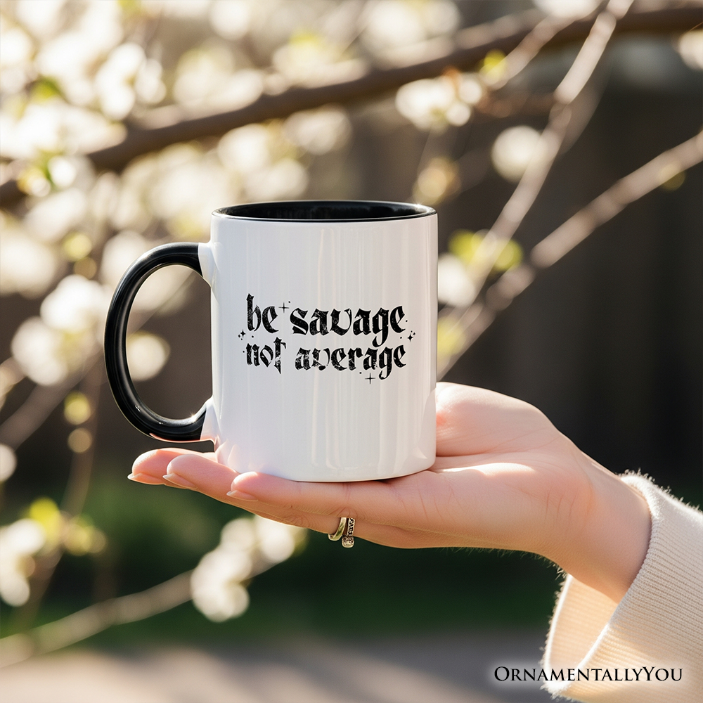 Be Savage Not Average Mug, Grunge Snarky Self Love Gift