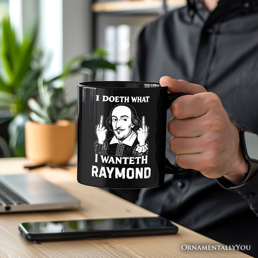 Shakespeare I Doeth What I Wanteth Personalized Mug, Funny Sarcastic Vintage Humor Gift with Custom Name Personalized Ceramic Mug OrnamentallyYou 