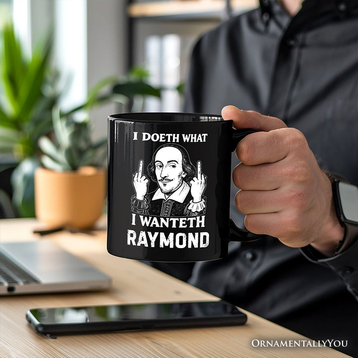 Shakespeare I Doeth What I Wanteth Personalized Mug, Funny Sarcastic Vintage Humor Gift with Custom Name Personalized Ceramic Mug OrnamentallyYou 