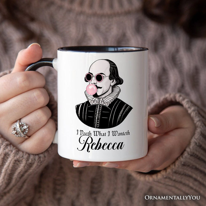 Shakespeare Bubblegum Personalized Mug, I Doeth What I Wanteth Funny Sassy Quote Gift with Custom Name Personalized Ceramic Mug OrnamentallyYou 