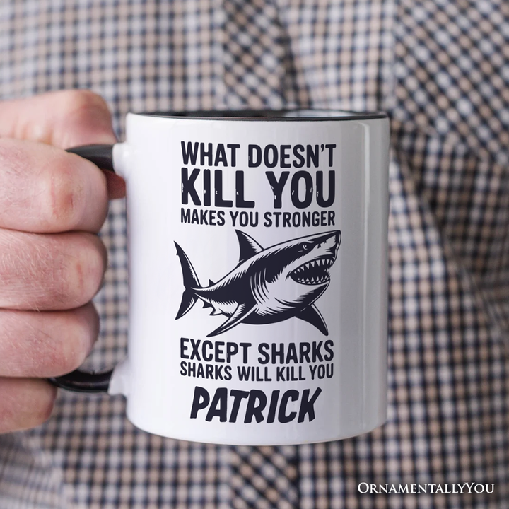 What Doesn’t Kill You Makes You Stronger Except Sharks Personalized Mug, Sarcastic Ocean Gift with Custom Name