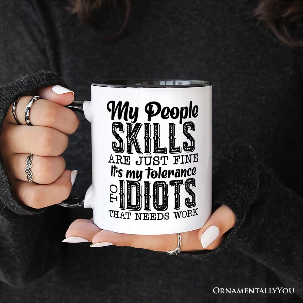 My People Skills Are Just Fine Mug, Funny Tolerance To Idiots Gift Personalized Ceramic Mug OrnamentallyYou 