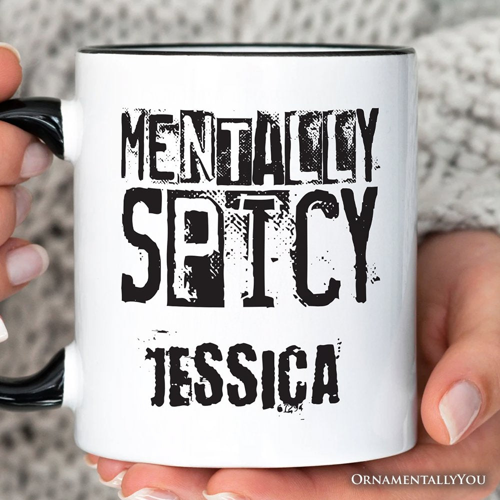 Mentally Spicy Snarky Personalized Mug, Sarcastic Funny Quote Health Gift with Custom Name Personalized Ceramic Mug OrnamentallyYou 