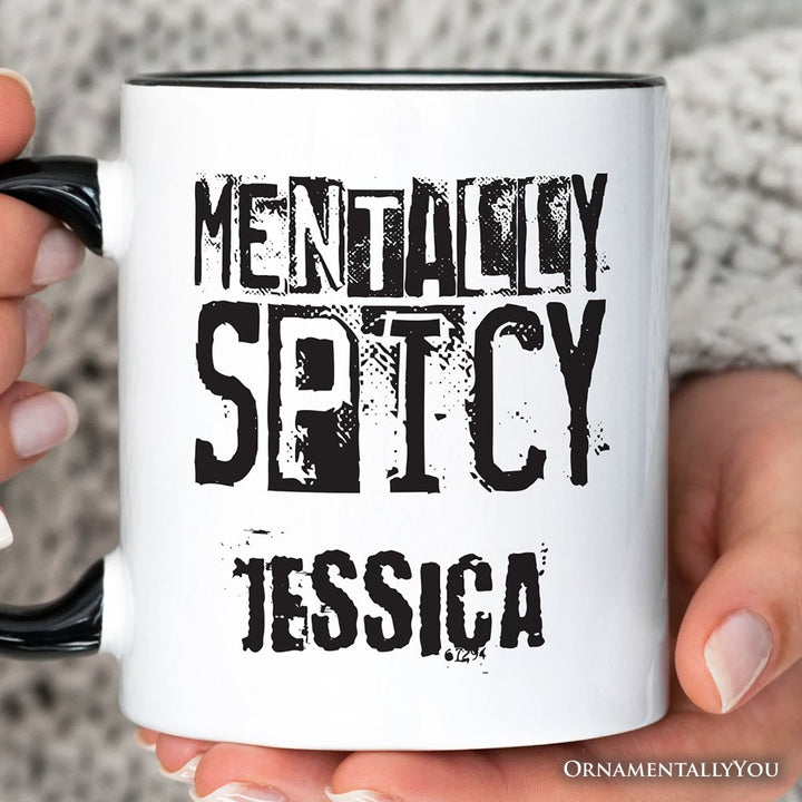 Mentally Spicy Snarky Personalized Mug, Sarcastic Funny Quote Health Gift with Custom Name Personalized Ceramic Mug OrnamentallyYou 