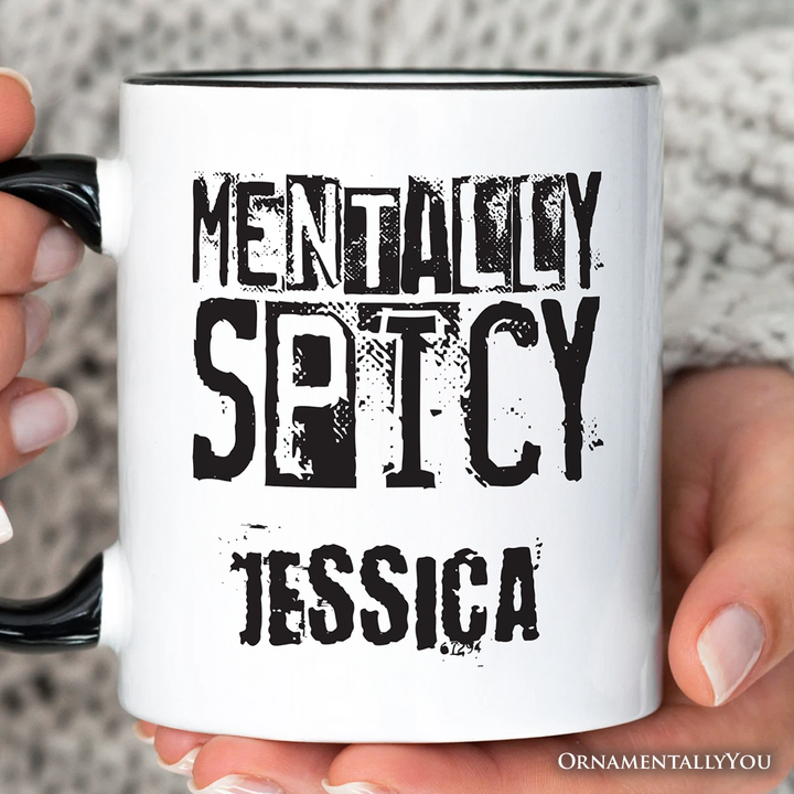 Mentally Spicy Snarky Personalized Mug, Sarcastic Funny Quote Health Gift with Custom Name