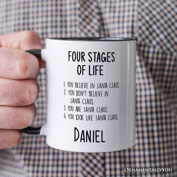 Men’s Four Stages of Life Santa Claus Personalized Mug, Holiday Humor Christmas Text Gift with Custom Name Personalized Ceramic Mug OrnamentallyYou 