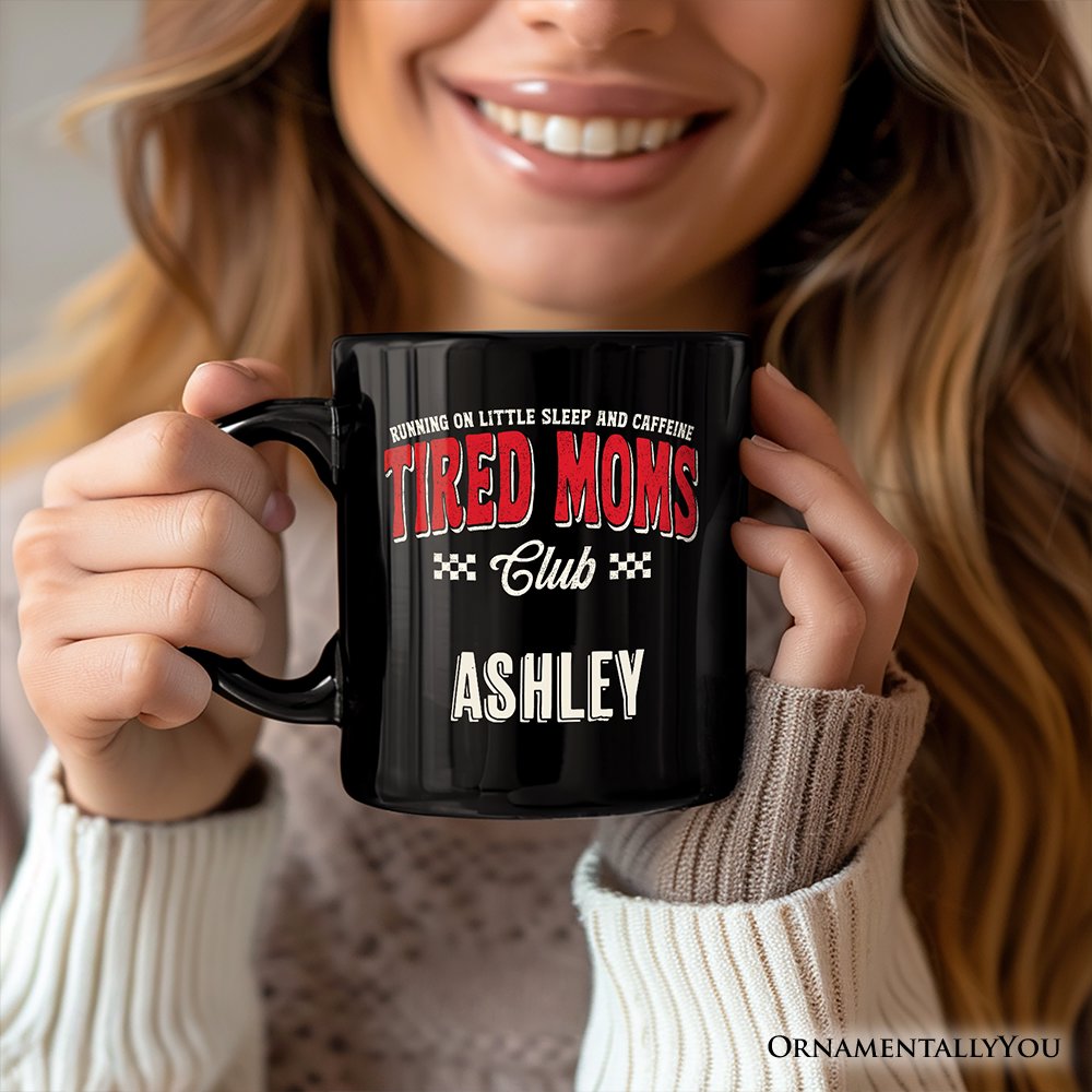 Tired Moms Club Personalized Mug, Funny Motherhood Sarcastic Humor Gift with Custom Name Personalized Ceramic Mug OrnamentallyYou 