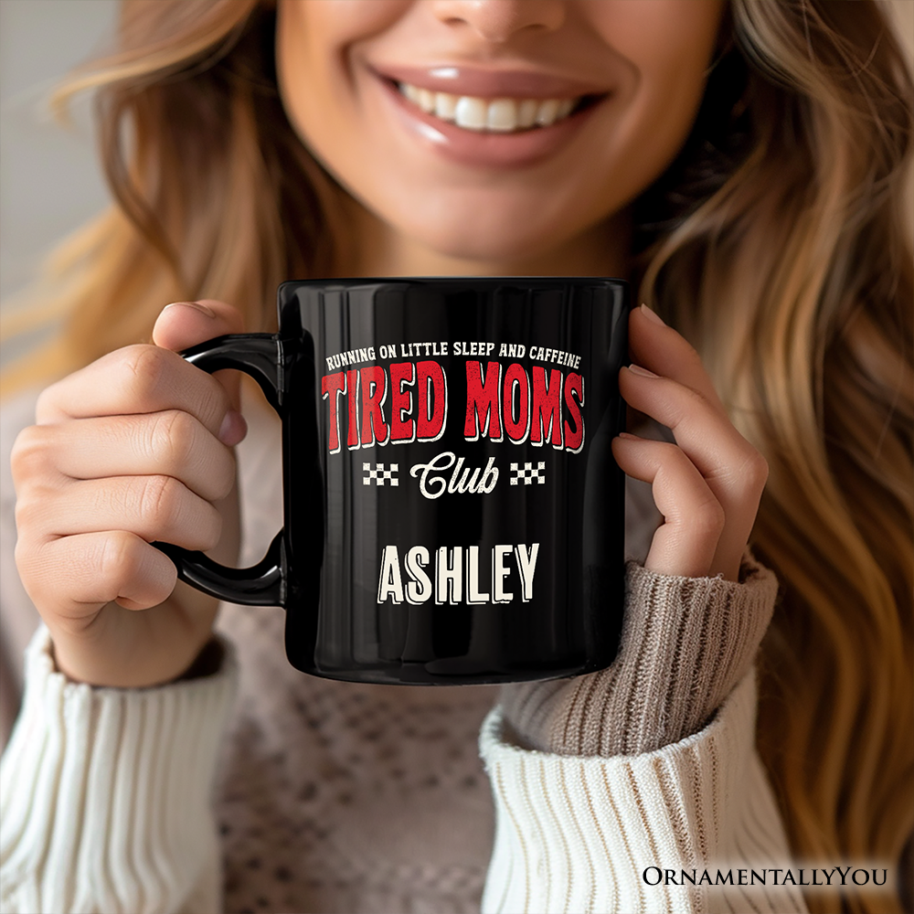 Tired Moms Club Personalized Mug, Funny Motherhood Sarcastic Humor Gift with Custom Name