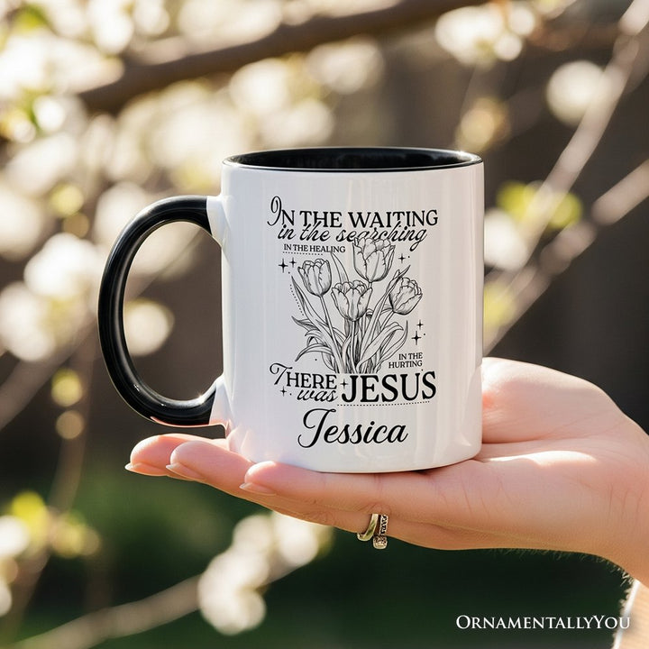 In the Waiting There Was Jesus Personalized Mug, Christian Faith Floral Inspirational Gift with Custom Name Personalized Ceramic Mug OrnamentallyYou 