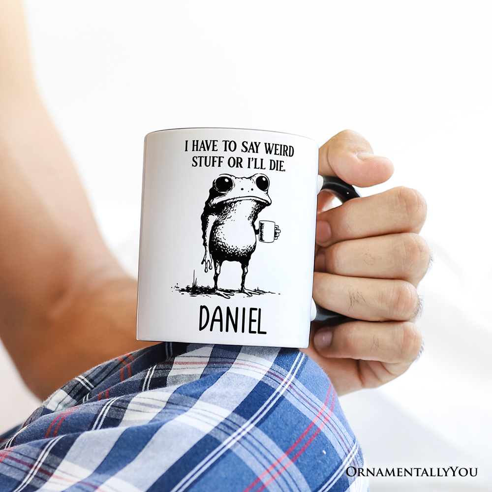 I Have To Say Weird Stuff Or I’ll Die Personalized Mug, Quirky Frog Gift for Unique People with Custom Name