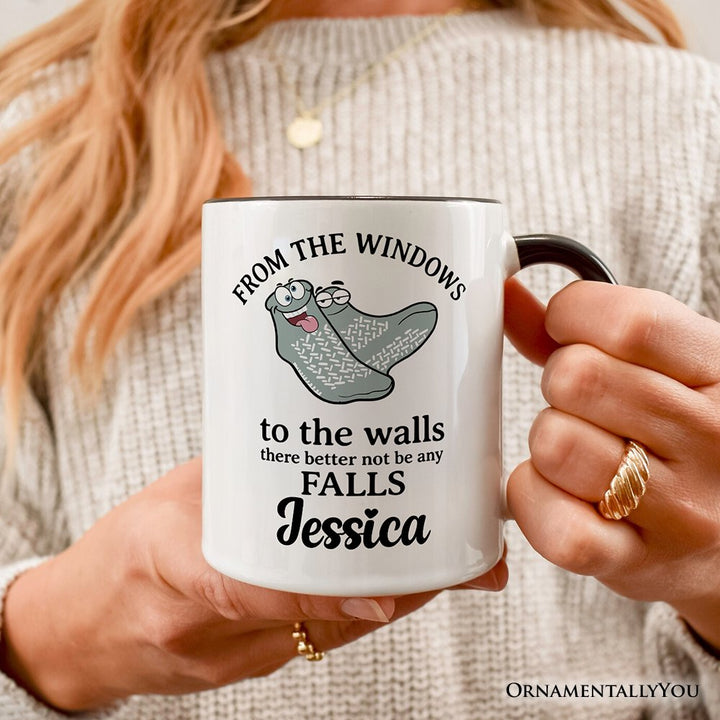From The Windows To The Walls No Falls Socks Personalized Mug, Funny Quote Gift with Custom Name Personalized Ceramic Mug OrnamentallyYou 