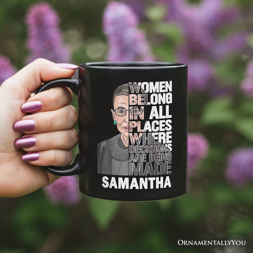 Women Belong In All Places Personalized Mug, Ruth Bader Ginsburg Quote Feminist Gift with Custom Name Personalized Ceramic Mug OrnamentallyYou 