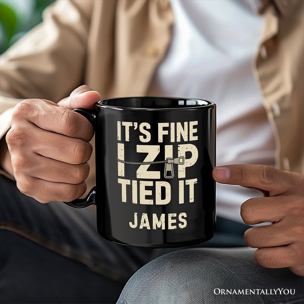 Funny Mechanic Car Guy Personalized Mug, It's Fine I Zip Tied It Gift with Custom Name Personalized Ceramic Mug OrnamentallyYou 